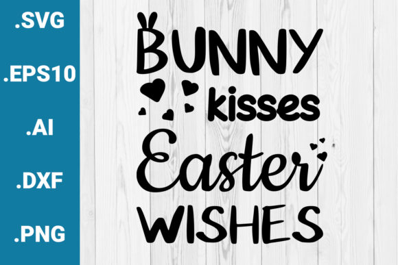 Bunny Kisses Easter Wishes Quote: Graphics for Crafts & Branding