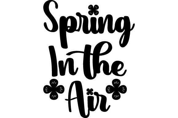 Calligraphy Quote Spring in Air Graphics for Crafts Brands