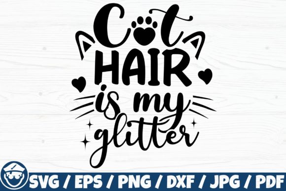 Cat Hair is My Glitter, Cat Quote Craft