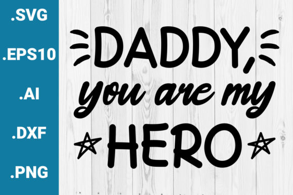 Daddy You Are My Hero Father s Day Quote Graphics