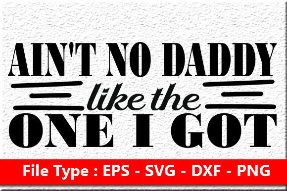 Father’s Day Quote Design: Ain’t No Dadd — Graphics & Crafts