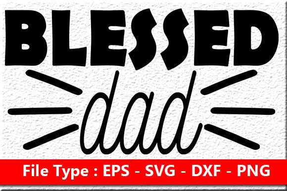 Father’s Day Quote Design: Blessed Dad Graphics for Crafts