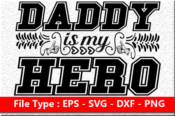 Father’s Day Quote Design: Daddy Is My H — Graphics for Crafts
