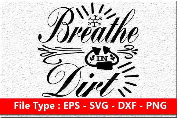 Garden Quote Design: Breathe in Dirt — Graphics for Crafts & Branding
