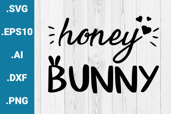 Honey Bunny Easter Quote: Graphics & Crafts Asset Review