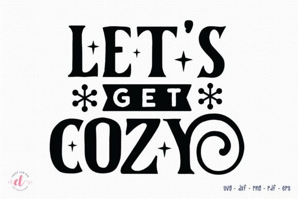 Let’s Get Cozy SVG: Winter Graphics for Crafts & Branding