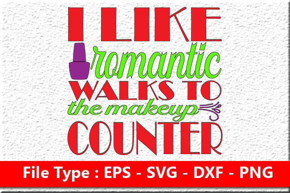 Makeup Quote Design: Romantic Walks Graphics for Crafts