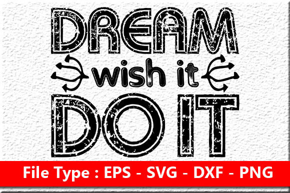 Motivational Quote Design: Dream Wish It Graphics for Crafts