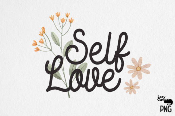 Self Love Quote with Flower Sublimation: Graphics and Crafts for Editorial Design