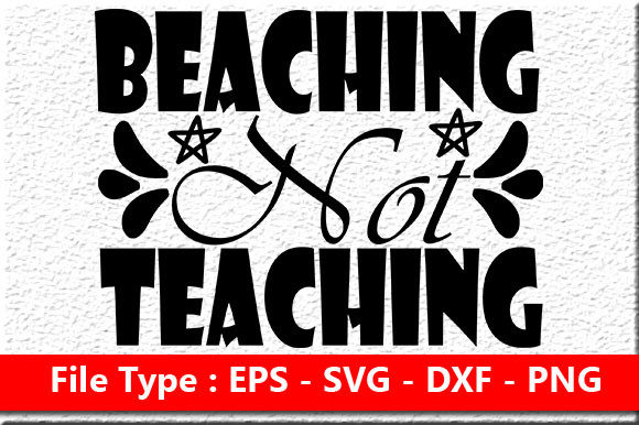 Summer Quote Design: Beaching Not Teaching Graphics