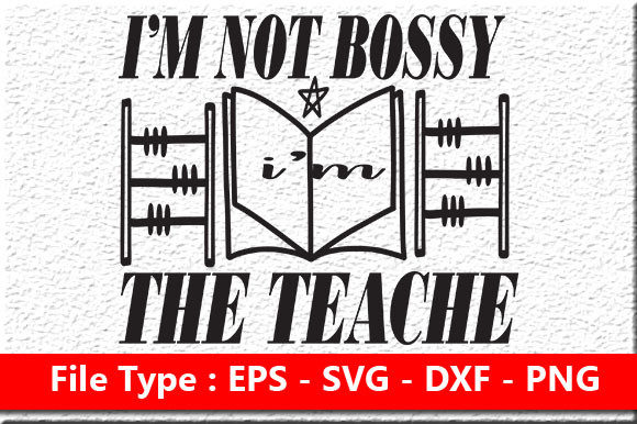 Teacher Quote Design: I’m Not Bossy I’m — Graphics for Crafts & Content